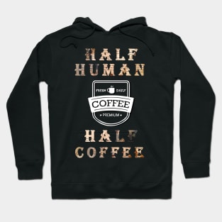 Half Human Half Coffee Edit Hoodie